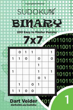 Sudoku Binary - 200 Easy to Master Puzzles 7x7 (Volume 1) de Veider, Dart