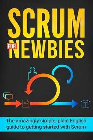 Scrum for Newbies de Jeremy Wilson