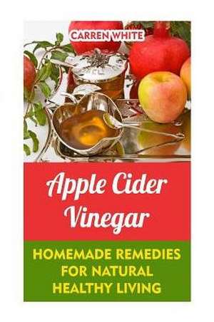 Apple Cider Vinegar de White, Carren