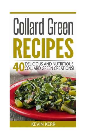 Collard Green Recipes de Kevin Kerr