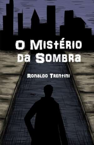 O Misterio Da Sombra de Trentini, Ronaldo