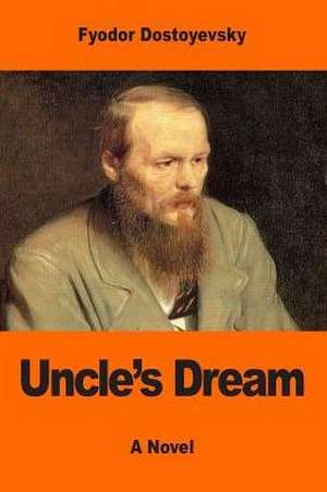 Uncle's Dream de Fyodor Dostoyevsky