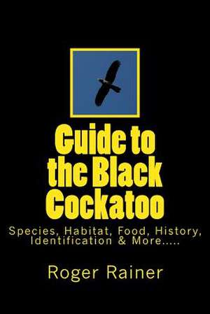 Guide to the Black Cockatoo de Rainer, Roger