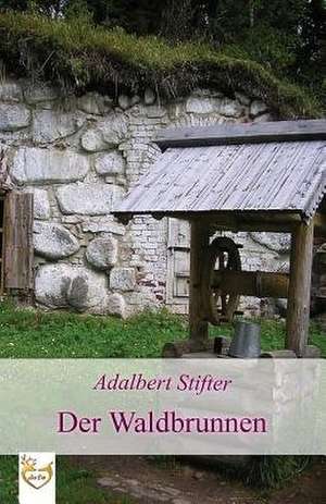 Der Waldbrunnen de Adalbert Stifter
