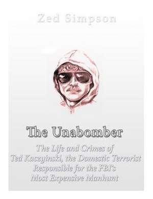 The Unabomber de Charles River Editors