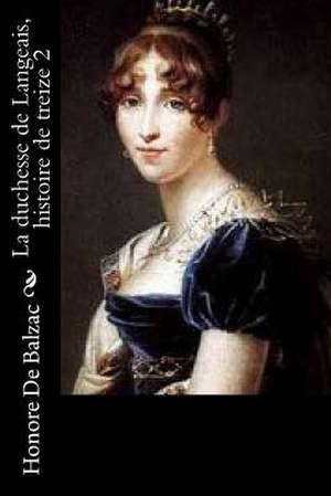 La Duchesse de Langeais, Histoire de Treize 2 de Honore De Balzac