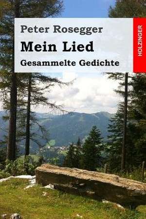 Mein Lied de Peter Rosegger