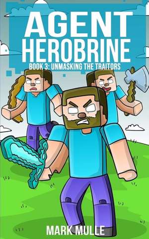 Agent Herobrine (Book 3) de Mark Mulle