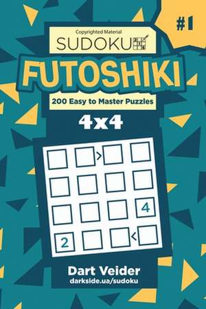 Sudoku Futoshiki - 200 Easy to Master Puzzles 4x4 (Volume 1) de Veider, Dart