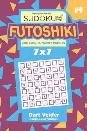 Sudoku Futoshiki - 200 Easy to Master Puzzles 7x7 (Volume 4) de Veider, Dart