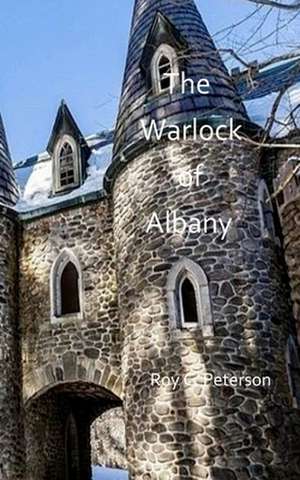 The Warlock of Albany de Roy C. Peterson