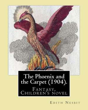 The Phoenix and the Carpet (1904). by de Edith Nesbit