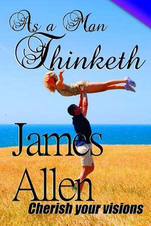 As a Man Thinketh de James Allen