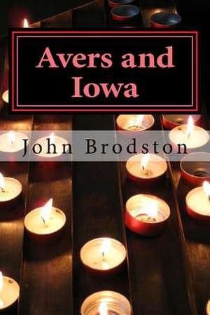 Avers and Iowa de Brodston, John