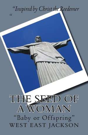 The Seed of a Woman de Jackson, West East