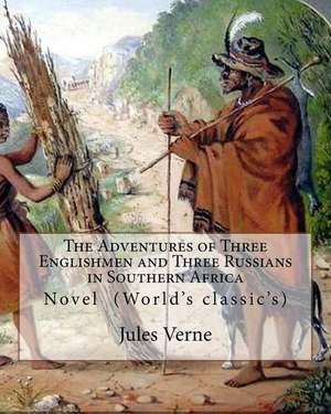 The Adventures of Three Englishmen and Three Russians in Southern Africa.by de Jules Verne