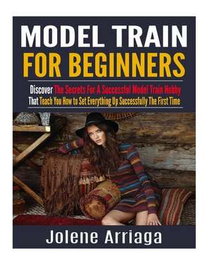 Model Trains for Beginners de Arriaga, Jolene