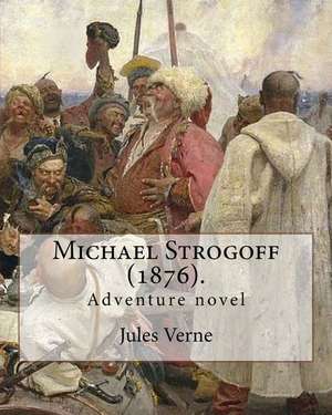 Michael Strogoff (1876). by de Jules Verne