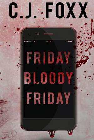 Friday Bloody Friday de C. J. Foxx