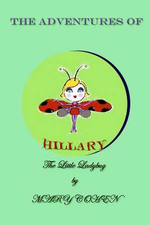 The Adventures of Hillary the Little Ladybug de Mary Cohen