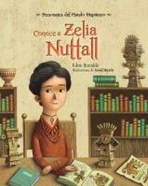 Conoce a Zelia Nuttall de Edna Iturralde