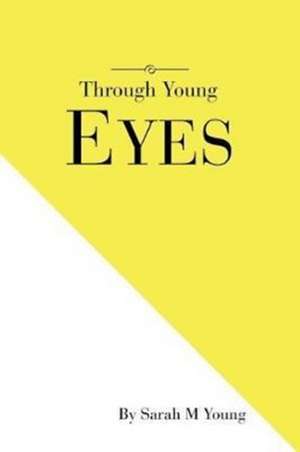 Through Young Eyes de Sarah M Young