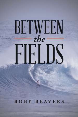 Between the Fields de Boby Beavers