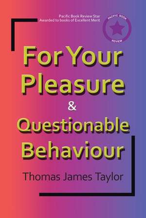 For Your Pleasure & Questionable Behaviour de Thomas James Taylor