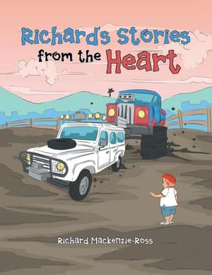 Richard'S Stories from the Heart de Richard Mackenzie-Ross