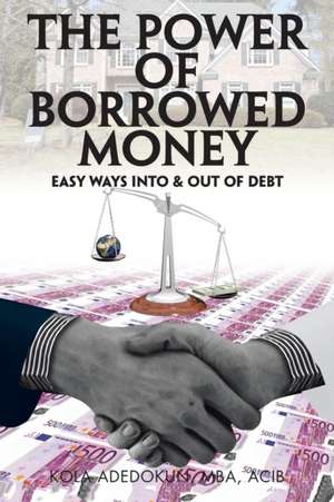 The Power of Borrowed Money de Kola Adedokun