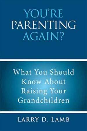 YOU'RE PARENTING AGAIN? de Larry D. Lamb