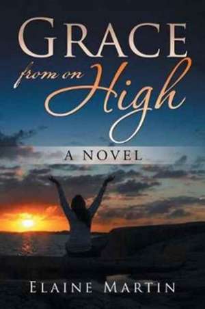 Grace from on High de Elaine Martin