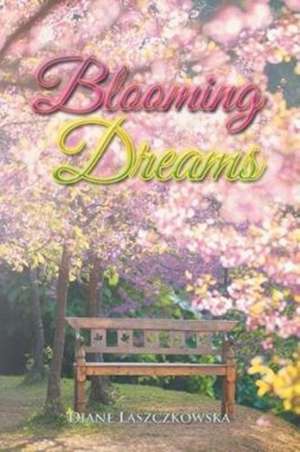 Blooming Dreams de Diane Laszczkowska