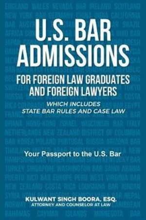 U.S. Bar Admissions for Foreign Law Graduates and Foreign Lawyers de Kulwant Boora