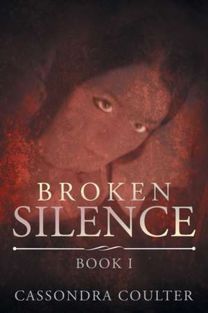 Broken Silence de Cassondra Coulter