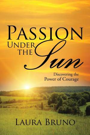 Passion Under the Sun de Laura Bruno