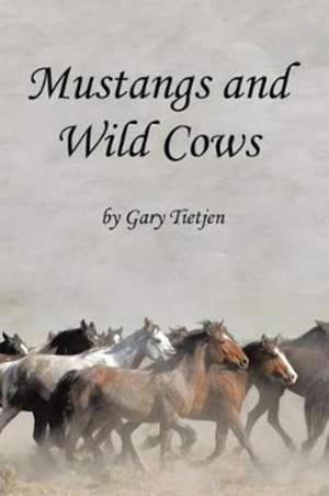 Mustangs and Wild Cows de Gary Tietjen