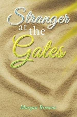 Stranger at the Gates de Morgan Browne