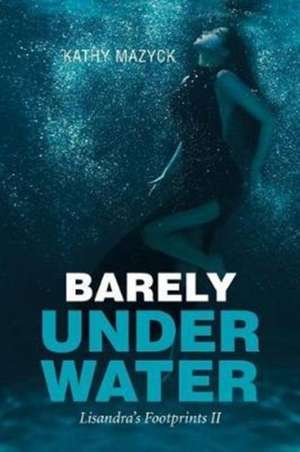 Barely Under Water de Kathy Mazyck