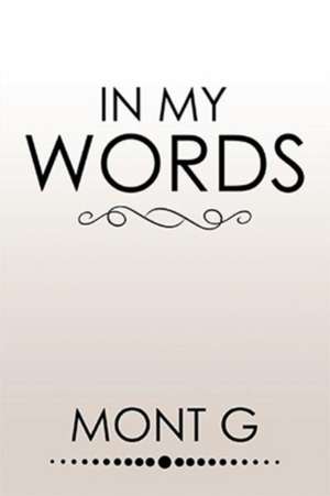 IN MY WORDS de Mont G