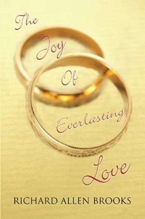 The Joy of Everlasting Love de Richard Allen Brooks