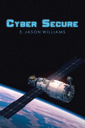 Cyber Secure de E. Jason Williams