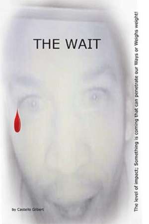 THE WAIT de Castello Gilbert