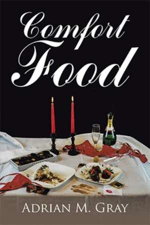 Comfort Food de Adrian M. Gray