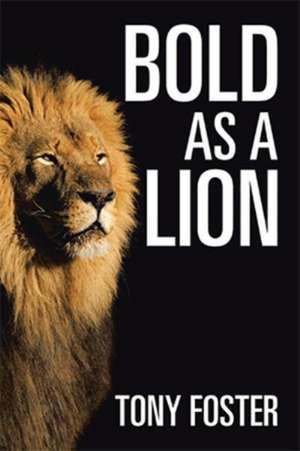 Bold As A Lion de Tony Foster