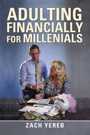 Adulting Financially for Millenials de Zach Yereb