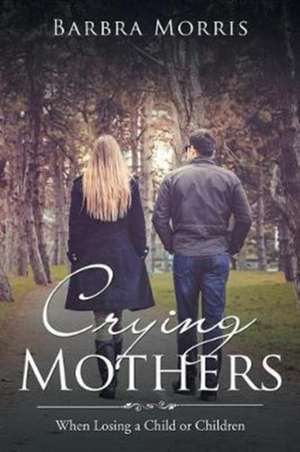 Crying Mothers de Barbra Morris