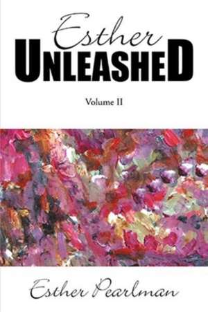 Esther Unleashed de Esther Pearlman