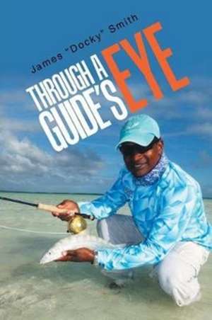 Through a Guide's Eye de James Docky Smith
