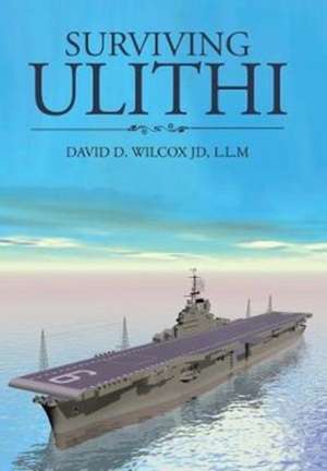 Surviving Ulithi de L. L. M David D. Wilcox Jd